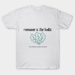 Romaine is the ballz T-Shirt